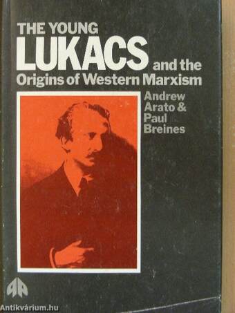 The young Lukacs and the Origins of Western Marxism