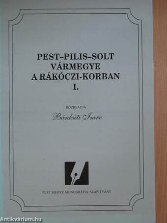 Pest-Pilis-Solt vármegye a Rákóczi-korban I-II.