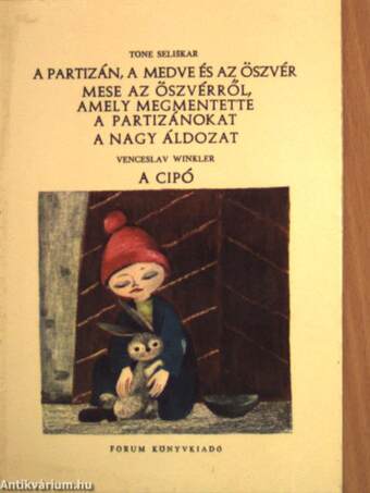 A partizán, a medve és az öszvér/Mese az öszvérről, amely megmentette a partizánokat/A nagy áldozat/A cipó