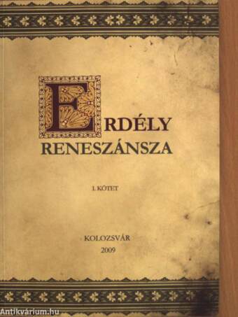 Erdély reneszánsza I-II.