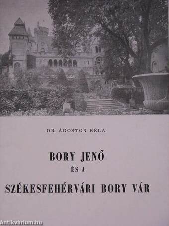 Bory Jenő és a székesfehérvári Bory vár