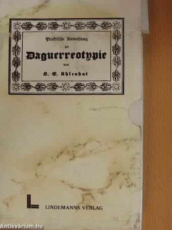 Praktische Anweisung zur Daguerreotypie/Das Geheimniss der Daguerrotypie (gótbetűs)