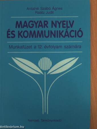 Magyar nyelv és kommunikáció - Munkafüzet a 12. évfolyam számára