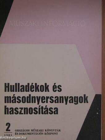 Hulladékok és másodnyersanyagok hasznosítása 1981. (nem teljes évfolyam)