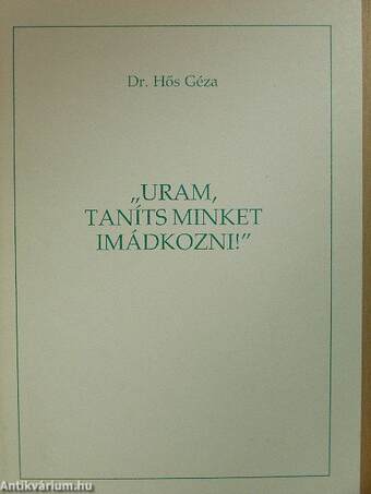 "Uram, taníts minket imádkozni!"