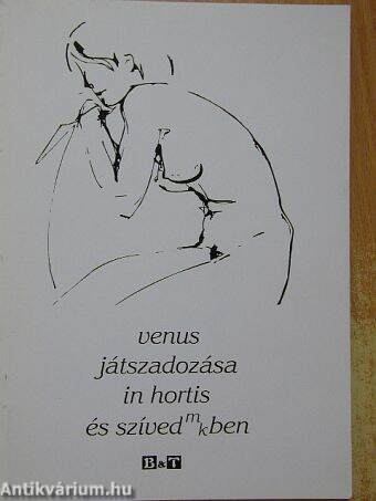 Venus játszadozása in hortis és szívedmkben