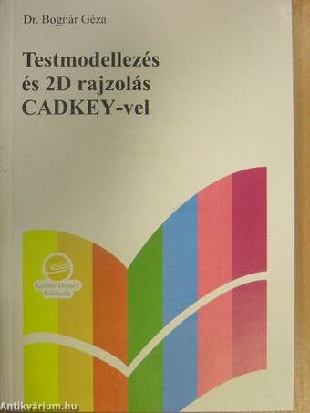 Testmodellezés és 2D rajzolás CADKEY-vel - CD-vel