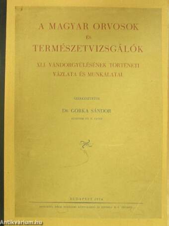 A magyar orvosok és természetvizsgálók 1933. junius 4-10-ig Budapesten tartott XLI. vándorgyülésének történeti vázlata és munkálatai