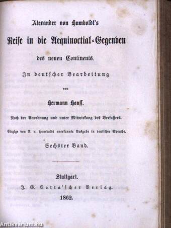 Alexander von Humboldt's Reise in die Aequinoctial-Gegenden des neuen Continents (gótbetűs) V-VI.