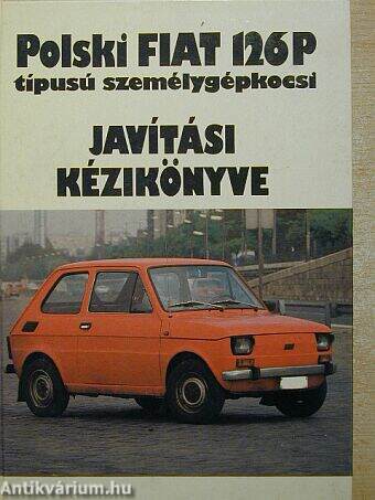 Polski Fiat 126P típusú személygépkocsi javítási kézikönyve