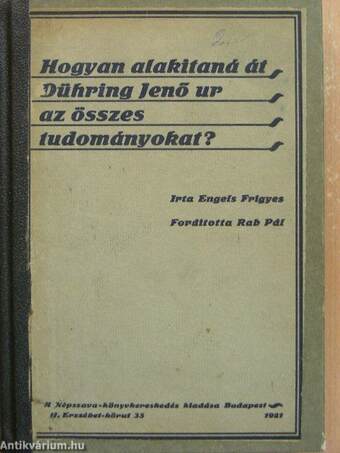 Hogyan alakitaná át Dühring Jenő ur az összes tudományokat?