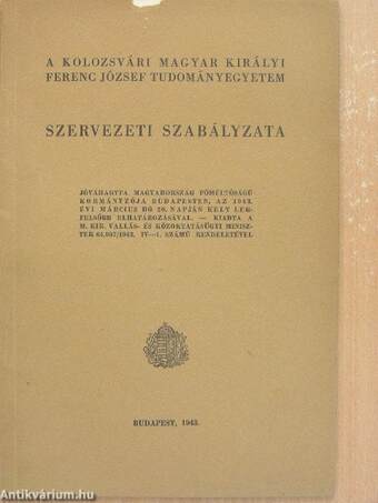 A Kolozsvári Magyar Királyi Ferenc József Tudományegyetem Szervezeti Szabályzata