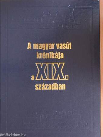 A magyar vasút krónikája a XIX. században/A magyar vasút krónikája a XX. században