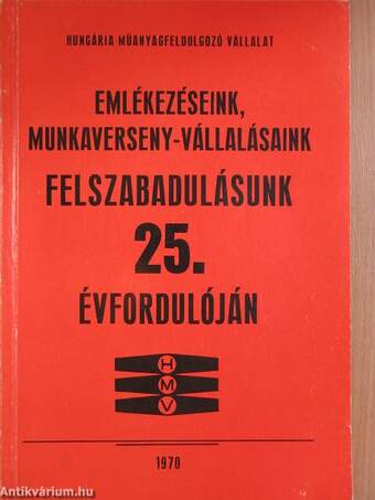 Emlékezéseink, munkaverseny-vállalásaink felszabadulásunk 25. évfordulóján