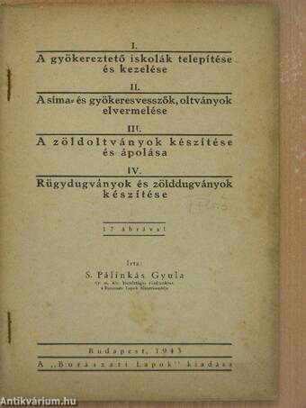 A gyökereztető iskolák telepítése és kezelése/A síma- és gyökeresvesszők, oltványok elvermelése/A zöldoltványok készítése és ápolása/Rügydugványok és zölddugványok készítése