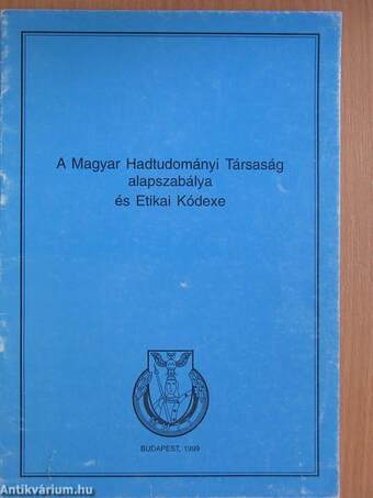 A Magyar Hadtudományi Társaság alapszabálya és Etikai Kódexe