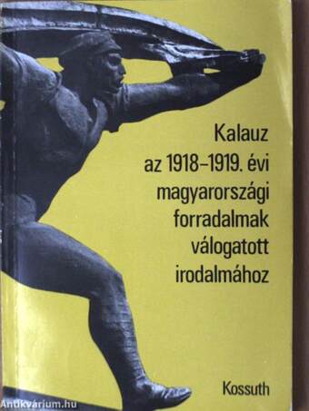 Kalauz az 1918-1919. évi magyarországi forradalmak válogatott irodalmához