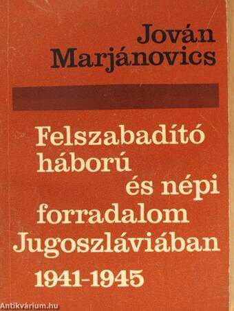 Felszabadító háború és népi forradalom Jugoszláviában 1941-1945