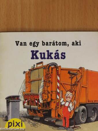 Van egy barátom, aki kukás