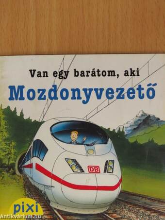 Van egy barátom, aki mozdonyvezető