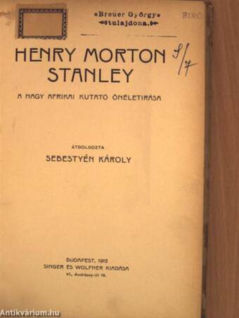 Henry Morton Stanley a nagy afrikai kutató önéletírása