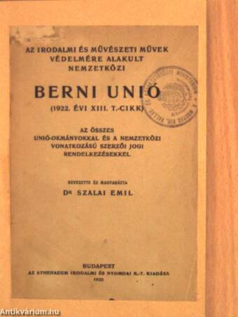 Az irodalmi és művészeti művek védelmére alakult Nemzetközi Berni Unió (1922. évi XIII. t.-cikk)