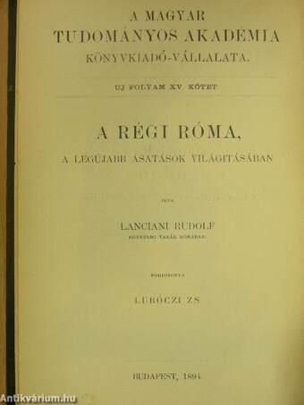 A régi Róma, a legújabb ásatások világitásában