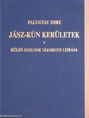 Jász-Kún kerületek s Külső Szolnok vármegye leirása