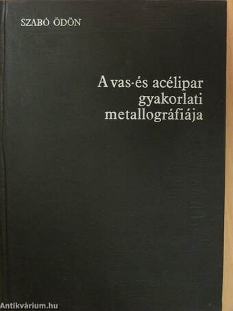 A vas- és acélipar gyakorlati metallográfiája