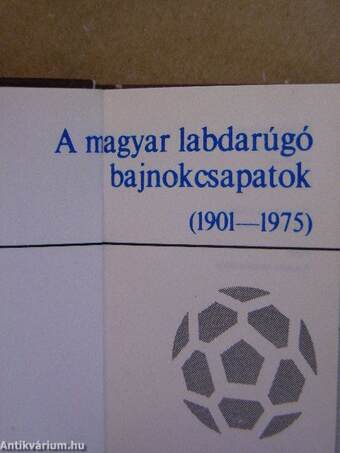 A magyar labdarúgó bajnokcsapatok 1901-1975 (minikönyv) (számozott)