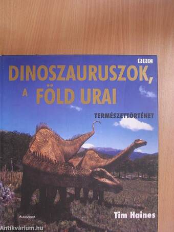 Dinoszauruszok, a Föld urai