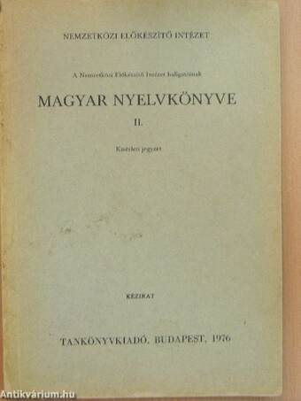 A Nemzetközi Előkészítő Intézet hallgatóinak magyar nyelvkönyve II.
