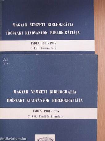 Magyar Nemzeti Bibliográfia Időszaki Kiadványok Bibliográfiája Index 1981-1985 1-2.