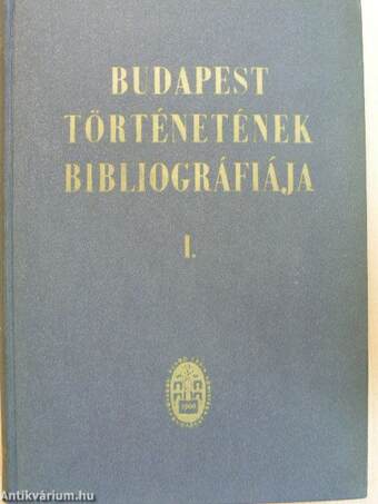 Budapest történetének bibliográfiája I-VII.