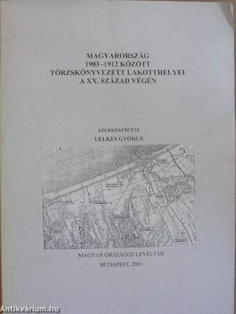 Magyarország 1903-1912 között törzskönyvezett lakotthelyei a XX.század végén