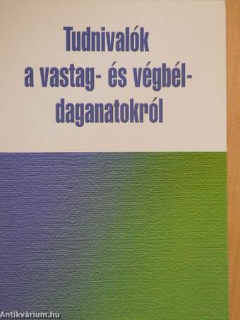 Tudnivalók a vastag- és végbéldaganatokról