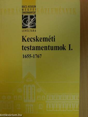 Kecskeméti testamentumok I-II.