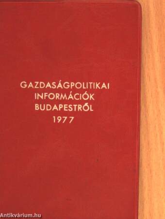 Gazdaságpolitikai információk Budapestről 1977