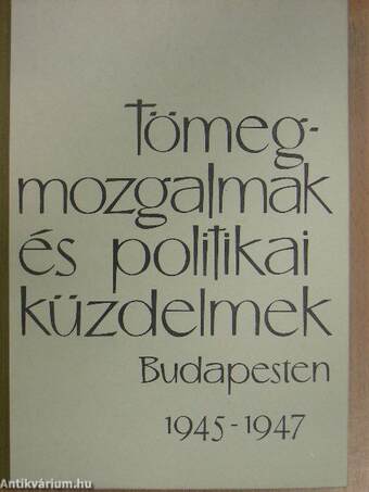 Tömegmozgalmak és politikai küzdelmek Budapesten