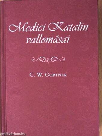 Medici Katalin vallomásai