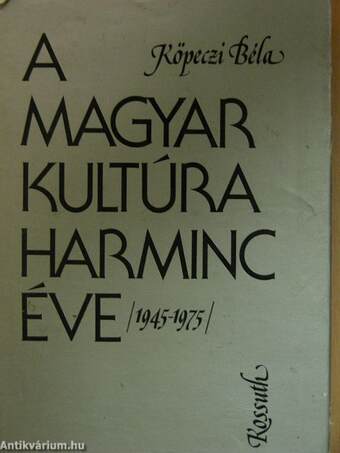 A magyar kultúra harminc éve 1945-1975