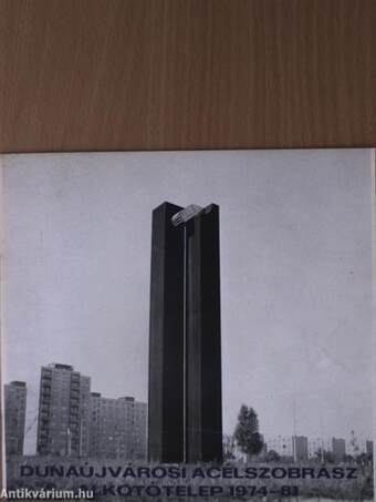 Dunaújvárosi Acélszobrász Alkotótelep 1974-81