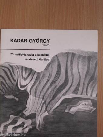 Kádár György festő 75. születésnapja alkalmából rendezett kiállítás