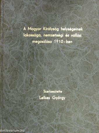 A Magyar Királyság helységeinek lakossága, nemzetiségi és vallási megoszlása 1910-ben