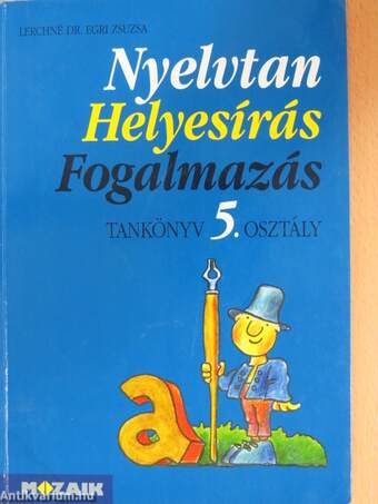 Nyelvtan, helyesírás, fogalmazás - Tankönyv 5. osztály