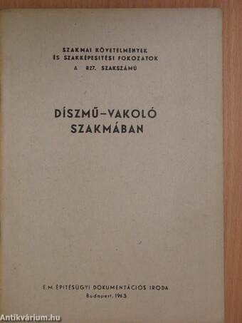 Szakmai követelmények és szakképesítési fokozatok a 827. szakszámú díszmű-vakoló szakmában