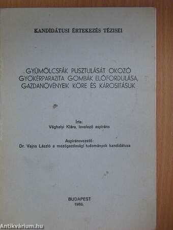 Gyümölcsfák pusztulását okozó gyökérparazita gombák előfordulása, gazdanövényeik köre és károsításuk