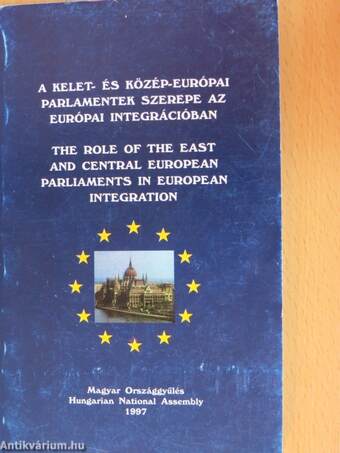 A kelet- és közép-európai parlamentek szerepe az európai integrációban