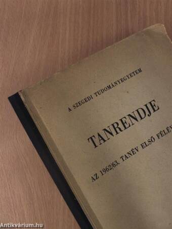 A Szegedi Tudományegyetem Tanrendje az 1962/63. tanév első félévére