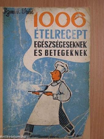 1006 ételrecept egészségeseknek és betegeknek